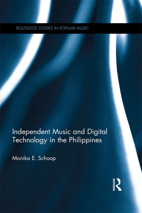 Book cover of Independent Music and Digital Technology in the Philippines (Routledge Studies in Popular Music)