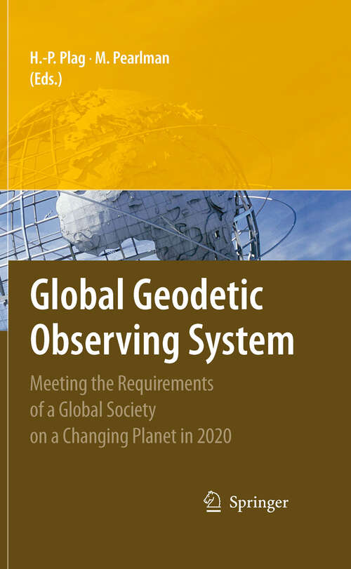 Book cover of Global Geodetic Observing System: Meeting the Requirements of a Global Society on a Changing Planet in 2020 (2009)