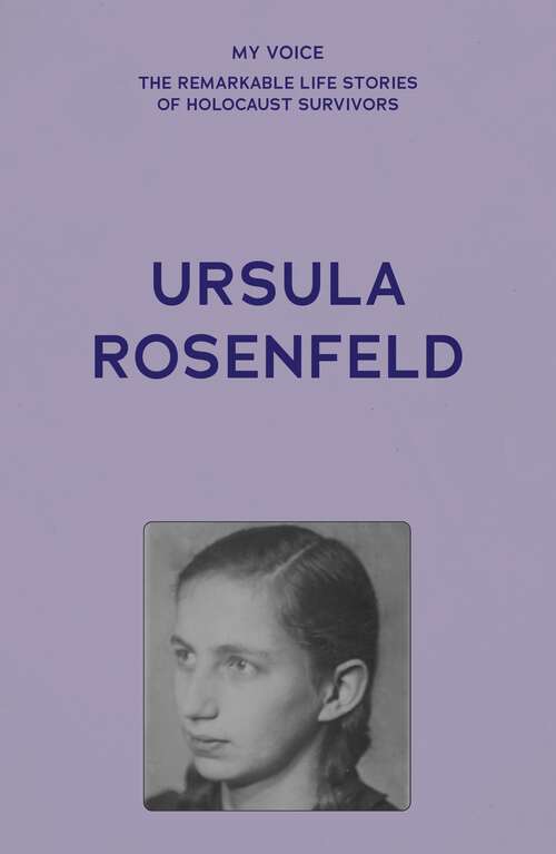 Book cover of My Voice: Ursula Rosenfeld (My Voice: The Remarkable Life Stories of Holocaust Survivors)