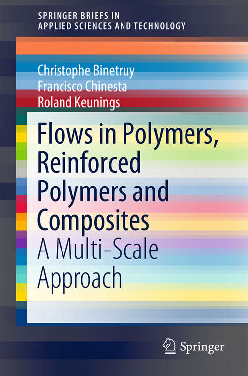 Book cover of Flows in Polymers, Reinforced Polymers and Composites: A Multi-Scale Approach (2015) (SpringerBriefs in Applied Sciences and Technology)