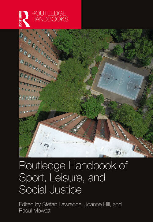 Book cover of Routledge Handbook of Sport, Leisure, and Social Justice (Routledge Critical Perspectives on Equality and Social Justice in Sport and Leisure)