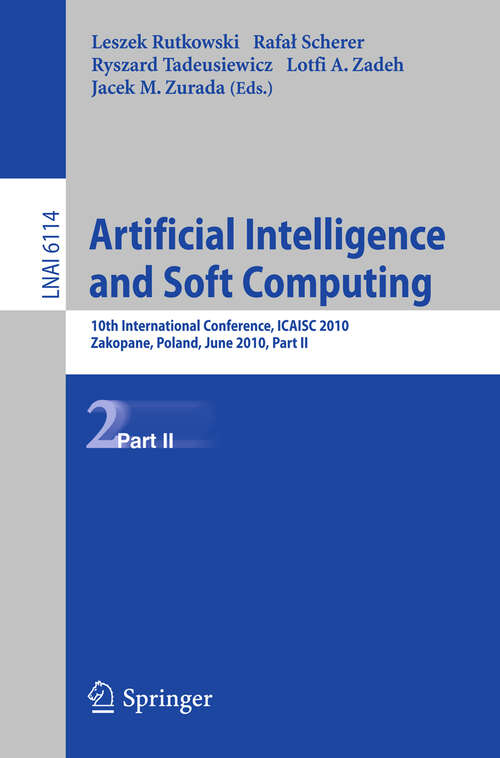 Book cover of Artificial Intelligence and Soft Computing, Part II: 10th International Conference, ICAISC 2010, Zakopane, Poland, June 13-17, 2010, Part II Proceedings (2010) (Lecture Notes in Computer Science #6114)