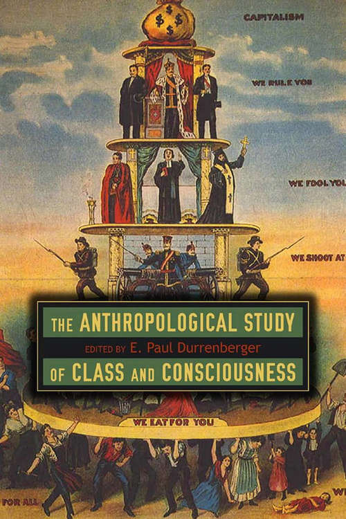 Book cover of The Anthropological Study of Class and Consciousness