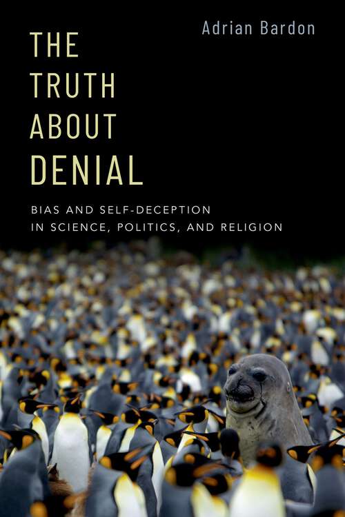 Book cover of The Truth About Denial: Bias and Self-Deception in Science, Politics, and Religion