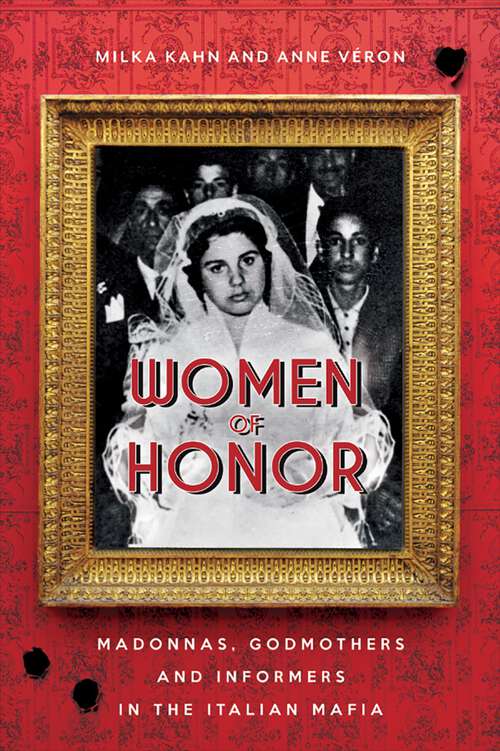 Book cover of Women of Honor: Madonnas, Godmothers and Informers  in the Italian Mafia