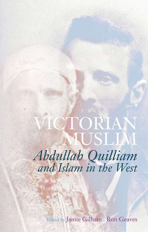 Book cover of Victorian Muslim: Abdullah Quilliam and Islam in the West
