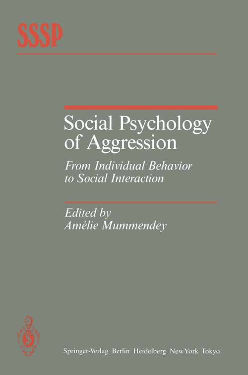 Book cover of Social Psychology of Aggression: From Individual Behavior to Social Interaction (1984) (Springer Series in Social Psychology)