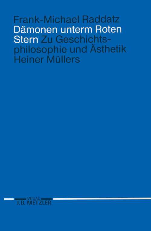 Book cover of Dämonen unterm Roten Stern: Zur Geschichtsphilosophie und Ästhetik Heiner Müllers (1. Aufl. 1991)