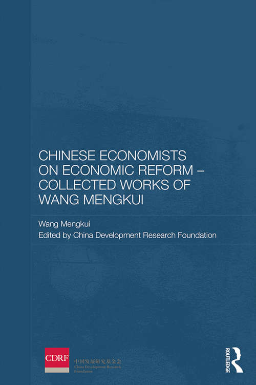 Book cover of Chinese Economists on Economic Reform - Collected Works of Wang Mengkui (Routledge Studies on the Chinese Economy)