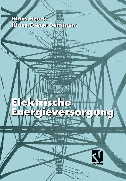 Book cover of Elektrische Energieversorgung (3., vollst. überarb. u. erw. Aufl. 1995)