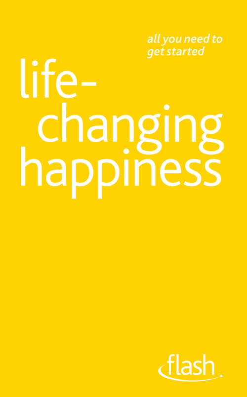 Book cover of Life Changing Happiness: Life Changing Happiness (Flash)