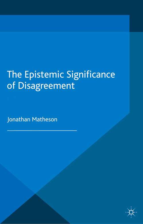 Book cover of The Epistemic Significance of Disagreement (2015) (Palgrave Innovations in Philosophy)