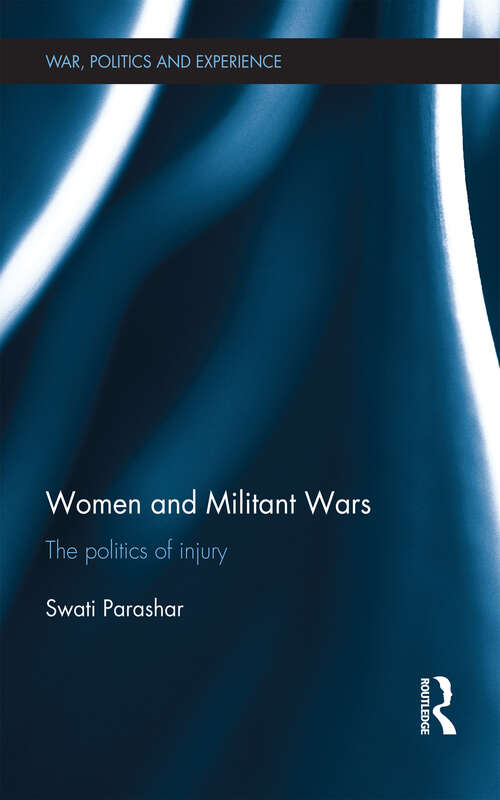 Book cover of Women and Militant Wars: The politics of injury (War, Politics and Experience)