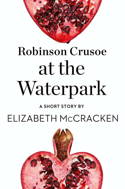 Book cover of Robinson Crusoe at the Waterpark: A Short Story From The Collection, Reader, I Married Him (ePub edition)