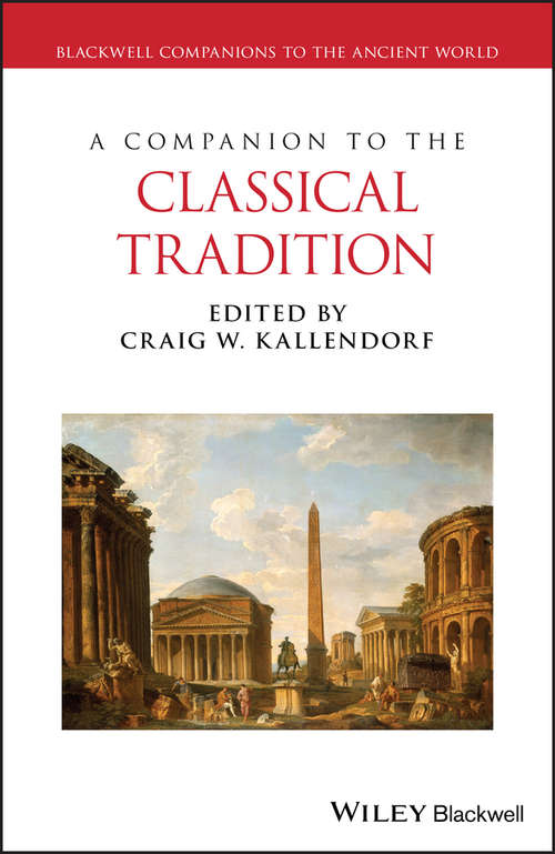 Book cover of A Companion to the Classical Tradition (Blackwell Companions to the Ancient World #59)