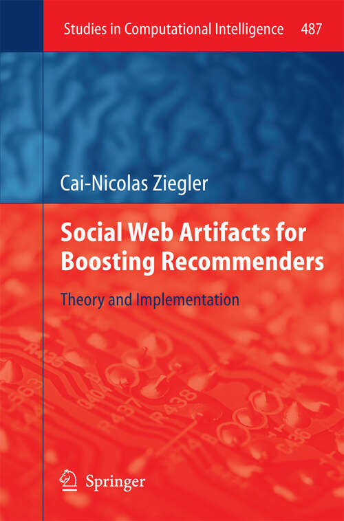 Book cover of Social Web Artifacts for Boosting Recommenders: Theory and Implementation (2013) (Studies in Computational Intelligence #487)