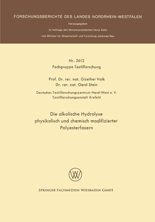 Book cover of Die alkalische Hydrolyse physikalisch und chemisch modifizierter Polyesterfasern (1977) (Forschungsberichte des Landes Nordrhein-Westfalen #2612)