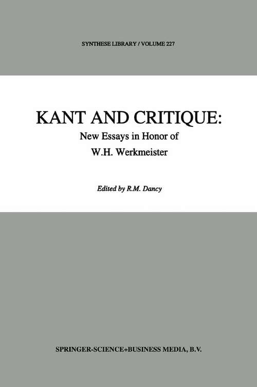 Book cover of Kant and Critique: New Essays in Honor of W.H. Werkmeister (1993) (Synthese Library #227)