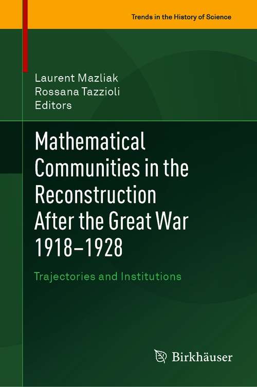 Book cover of Mathematical Communities in the Reconstruction After the Great War 1918–1928: Trajectories and Institutions (1st ed. 2021) (Trends in the History of Science)