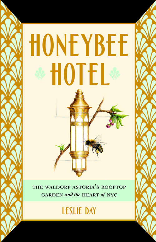 Book cover of Honeybee Hotel: The Waldorf Astoria's Rooftop Garden and the Heart of NYC