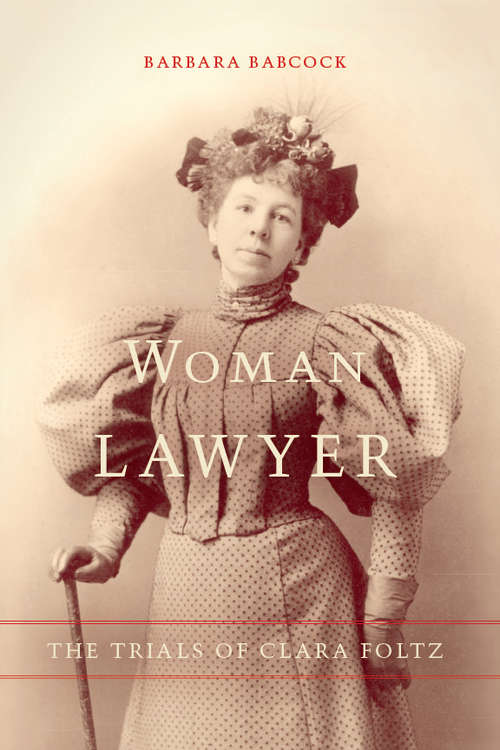 Book cover of Woman Lawyer: The Trials of Clara Foltz