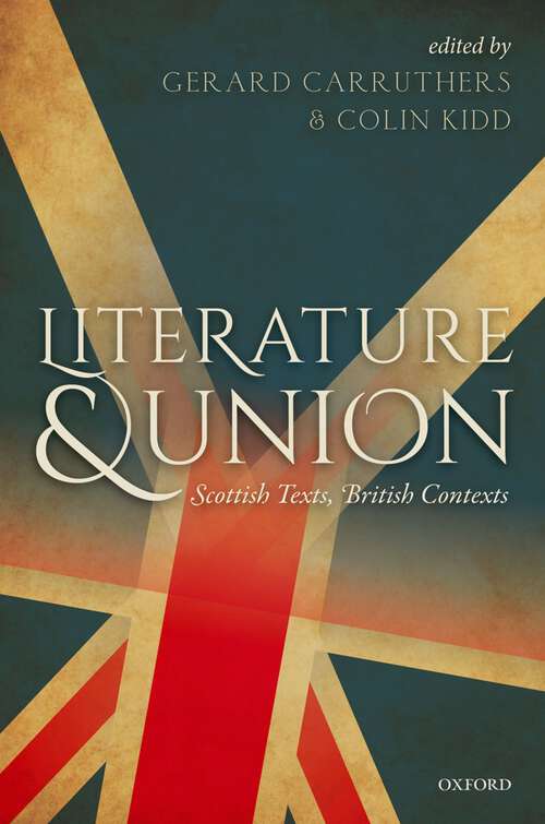 Book cover of Literature and Union: Scottish Texts, British Contexts