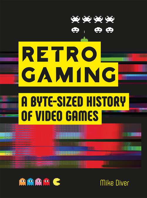 Book cover of Retro Gaming: A Byte-sized History of Video Games – From Atari to Zelda