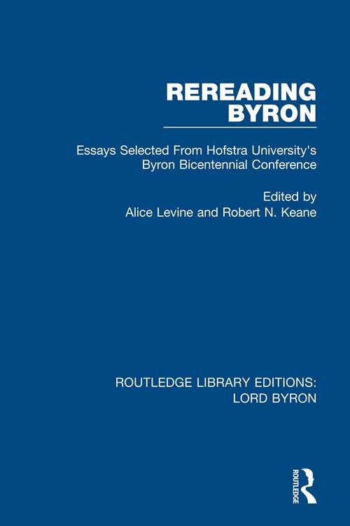 Book cover of Rereading Byron: Essays Selected from Hofstra University's Byron Bicentennial Conference (Routledge Library Editions: Lord Byron)