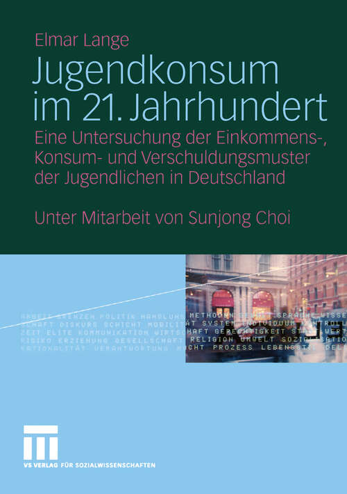 Book cover of Jugendkonsum im 21. Jahrhundert: Eine Untersuchung der Einkommens-, Konsum- und Verschuldungsmuster der Jugendlichen in Deutschland (2004)