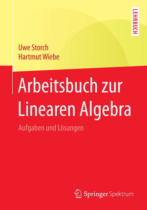 Book cover of Arbeitsbuch zur Linearen Algebra: Aufgaben und Lösungen (2015)