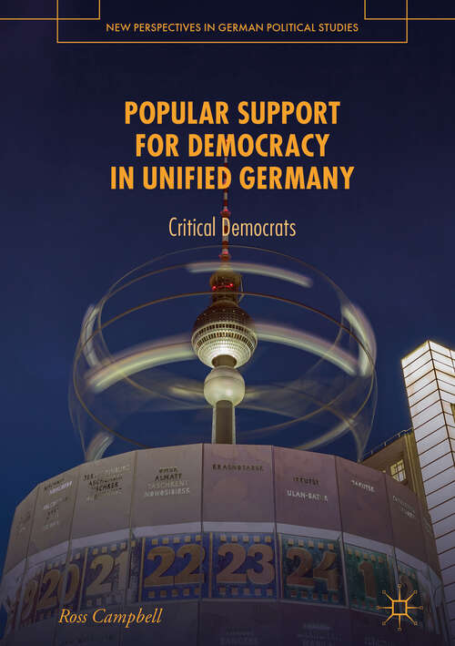 Book cover of Popular Support for Democracy in Unified Germany: Critical Democrats (1st ed. 2019) (New Perspectives in German Political Studies)