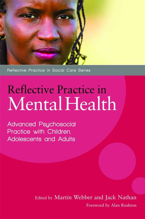 Book cover of Reflective Practice in Mental Health: Advanced Psychosocial Practice with Children, Adolescents and Adults (Reflective Practice In Social Care Ser.)