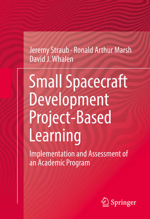 Book cover of Small Spacecraft Development Project-Based Learning: Implementation and Assessment of an Academic Program