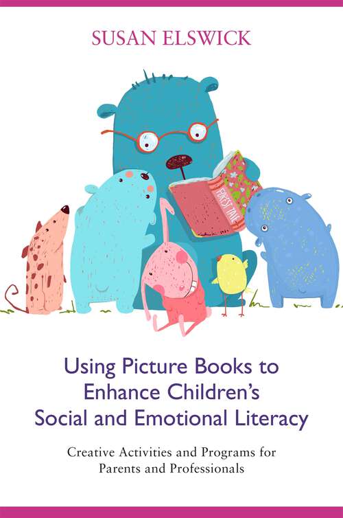 Book cover of Using Picture Books to Enhance Children's Social and Emotional Literacy: Creative Activities and Programs for Parents and Professionals