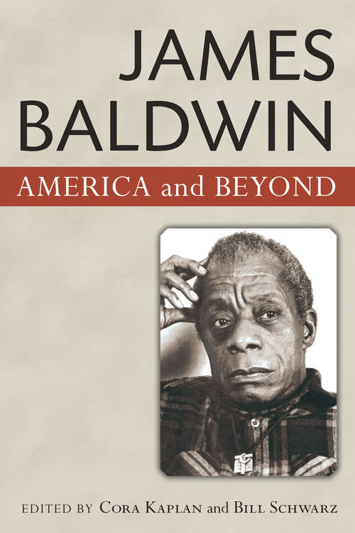 Book cover of James Baldwin: America and Beyond