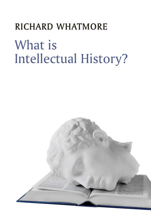Book cover of What is Intellectual History? (What is History?)