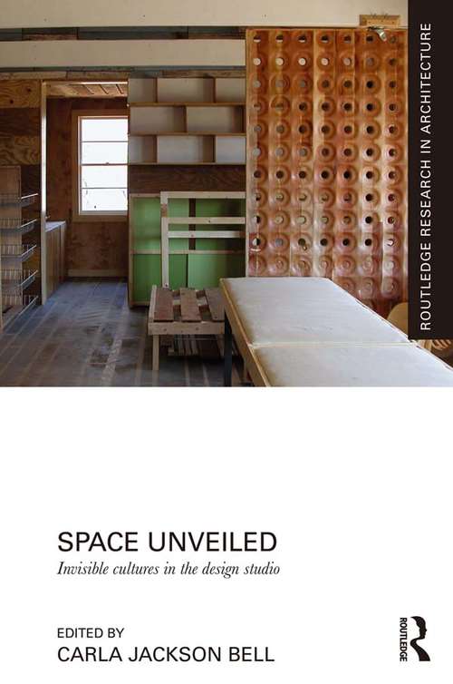 Book cover of Space Unveiled: Invisible Cultures in the Design Studio (Routledge Research in Architecture)