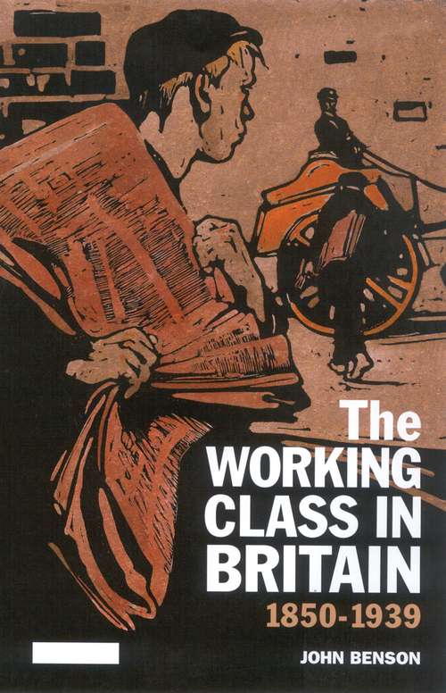 Book cover of The Working Class in Britain: 1850-1939