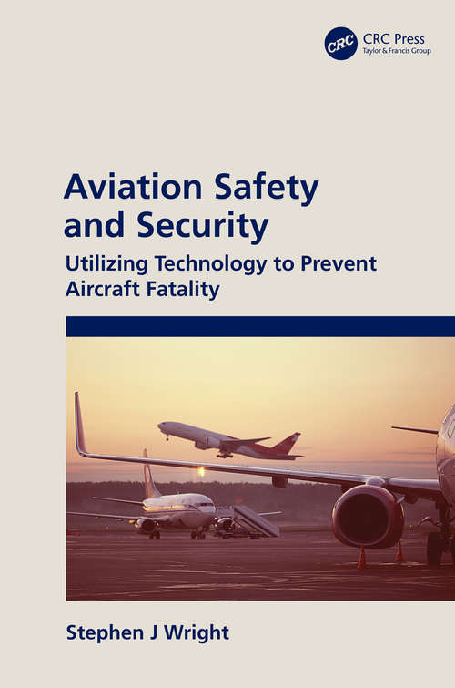Book cover of Aviation Safety and Security: Utilizing Technology to Prevent Aircraft Fatality