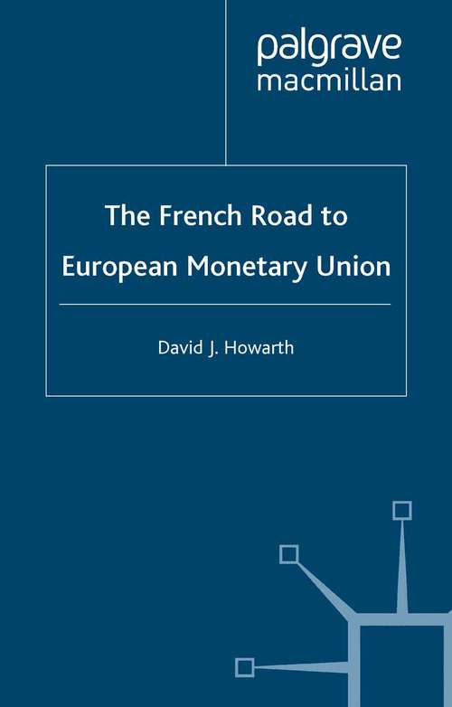Book cover of The French Road to the European Monetary Union (2001) (French Politics, Society and Culture)