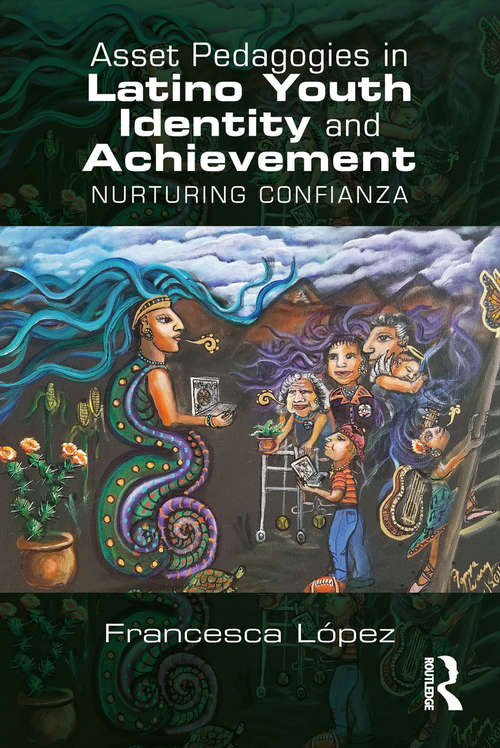 Book cover of Asset Pedagogies in Latino Youth Identity and Achievement: Nurturing Confianza