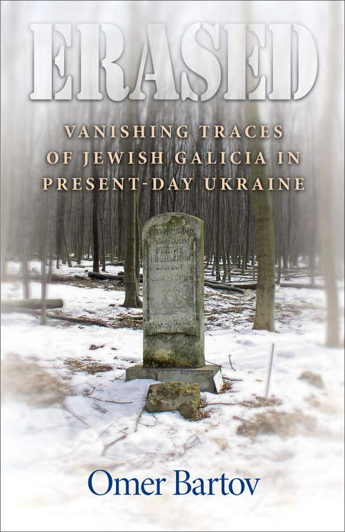 Book cover of Erased: Vanishing Traces of Jewish Galicia in Present-Day Ukraine