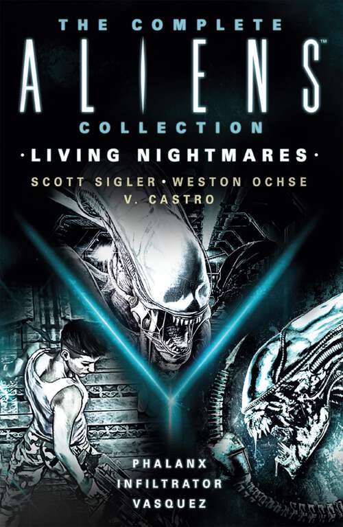 Book cover of The Complete Aliens Collection: Living Nightmares (Phalanx, Infiltrator, Vasquez)