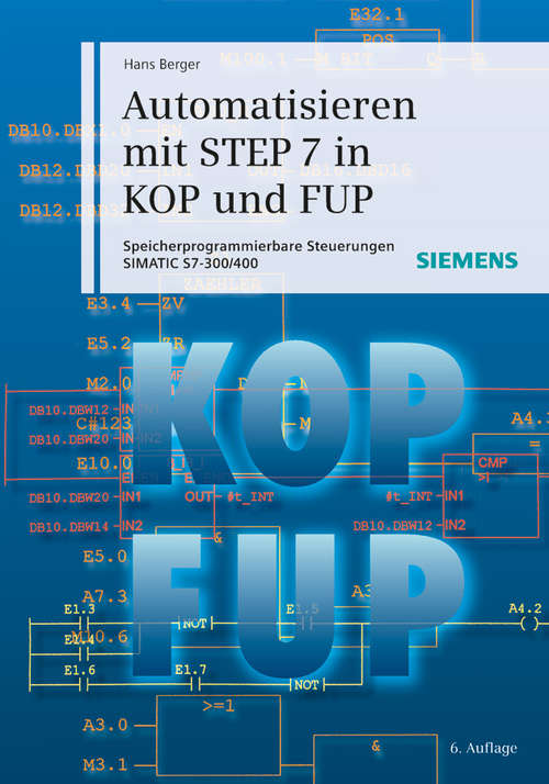Book cover of Automatisieren mit STEP 7 in KOP und FUP: Speicherprogrammierbare Steuerungen SIMATIC S7-300/400 (6. Auflage)