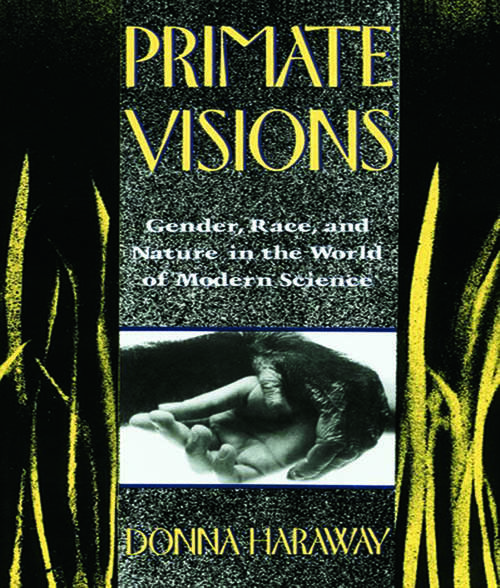 Book cover of Primate Visions: Gender, Race, and Nature in the World of Modern Science