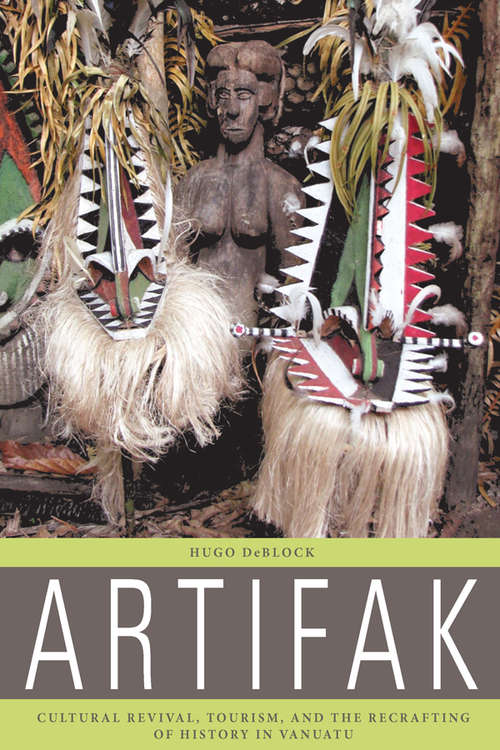 Book cover of Artifak: Cultural Revival, Tourism, and the Recrafting of History in Vanuatu
