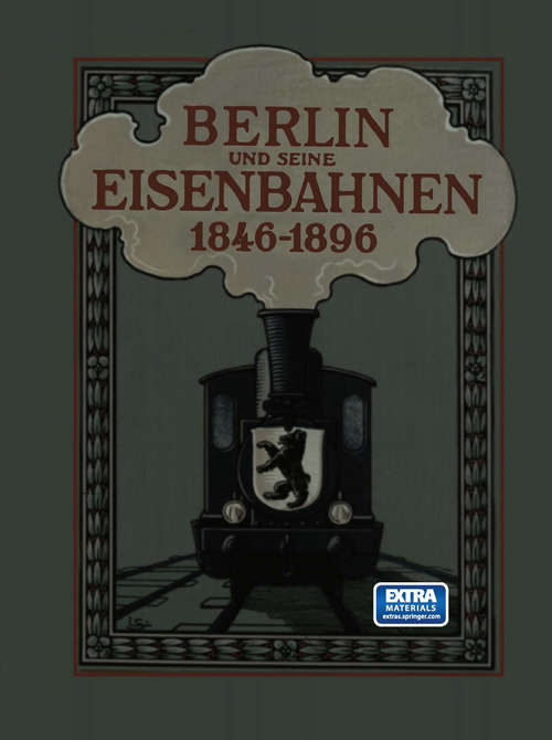 Book cover of Berlin und seine Eisenbahnen 1846 - 1896: (pdf) (1. Aufl. 1896)