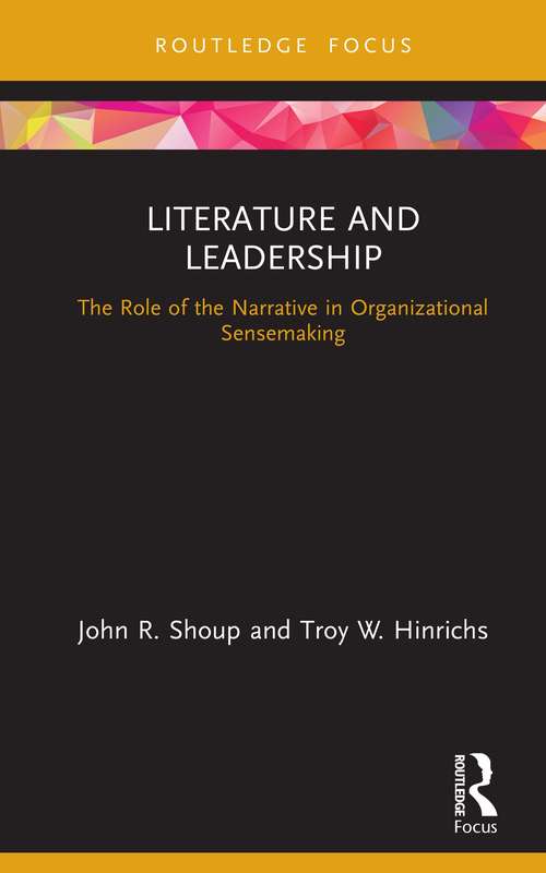 Book cover of Literature and Leadership: The Role of the Narrative in Organizational Sensemaking (Leadership Horizons)