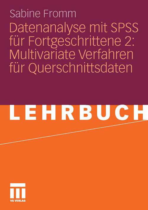 Book cover of Datenanalyse mit SPSS für Fortgeschrittene 2: Multivariate Verfahren für Querschnittsdaten (2010)