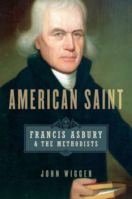 Book cover of American Saint: Francis Asbury and the Methodists